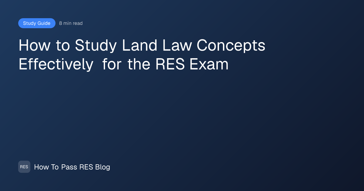 How to Study Land Law Concepts Effectively for the RES Exam | How To ...
