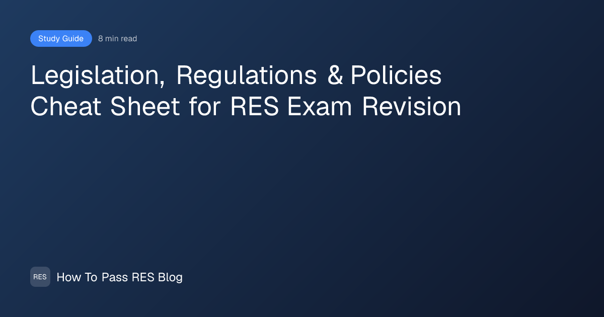 Legislation, Regulations & Policies Cheat Sheet for RES Exam Revision ...