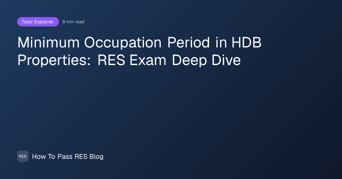 Minimum Occupation Period in HDB Properties: RES Exam Deep Dive | How ...