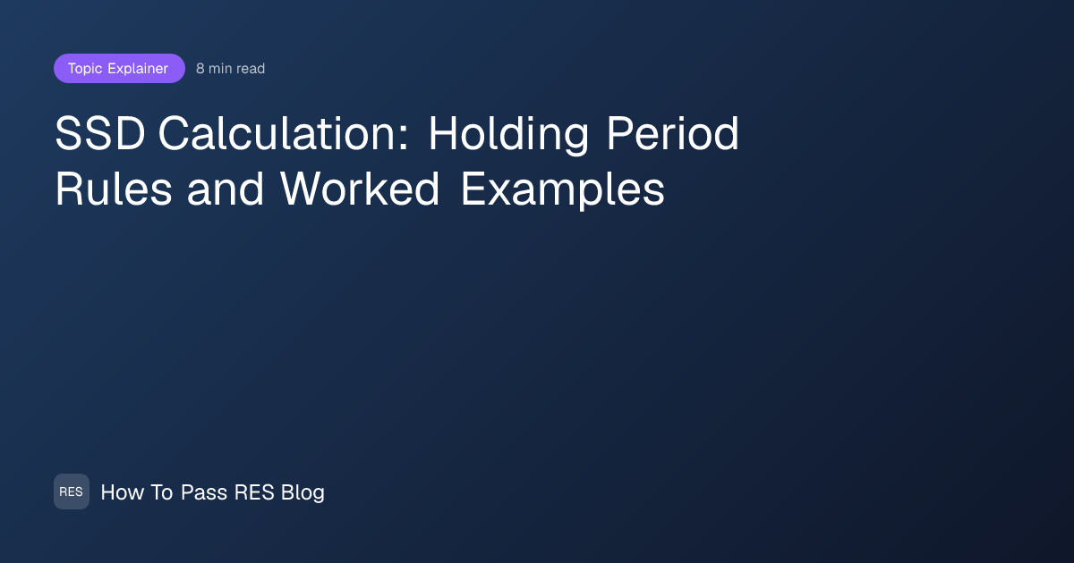 SSD Calculation: Holding Period Rules and Worked Examples | How To Pass RES